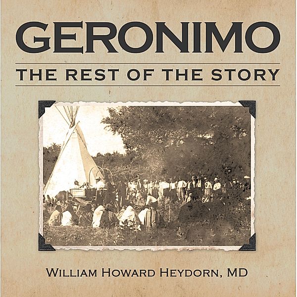 Geronimo, William Howard Heydorn MD