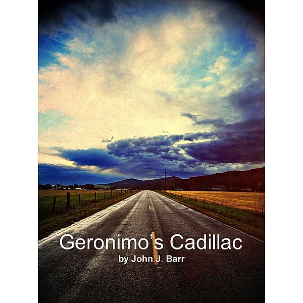 Geronimo's Cadillac, John J. Barr