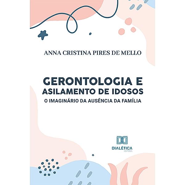 Gerontologia e Asilamento de Idosos, Anna Cristina Pires de Mello