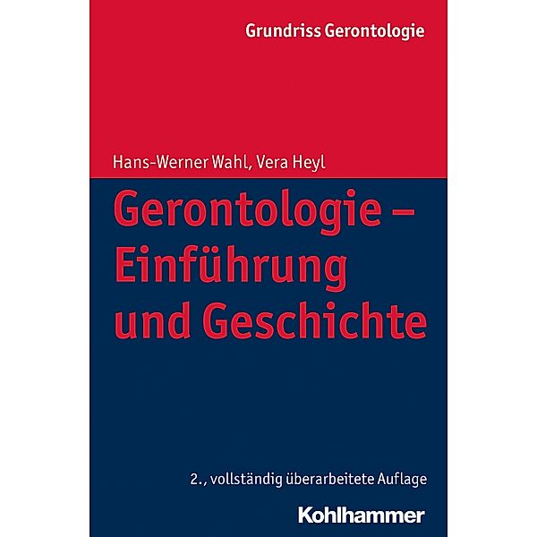 Gerontologie - Einführung und Geschichte, Hans-Werner Wahl, Vera Heyl