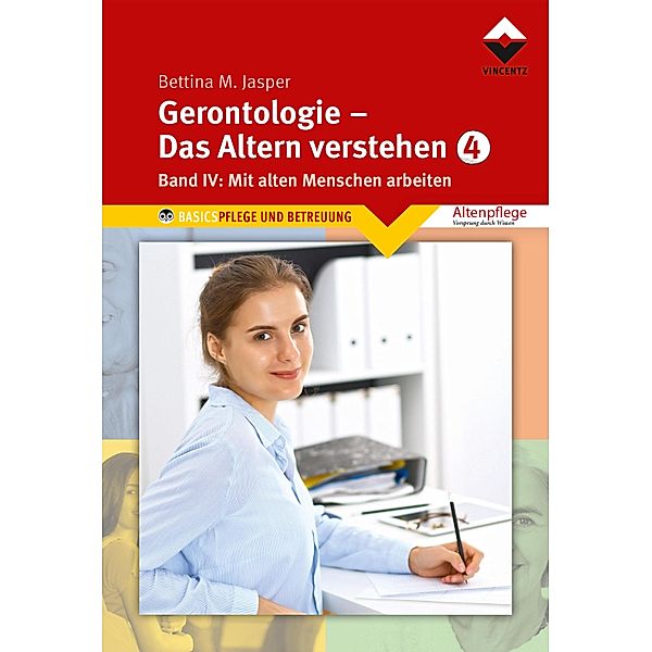 Gerontologie IV - Das Altern verstehen, Bettina M. Jasper Denk-Werkstatt