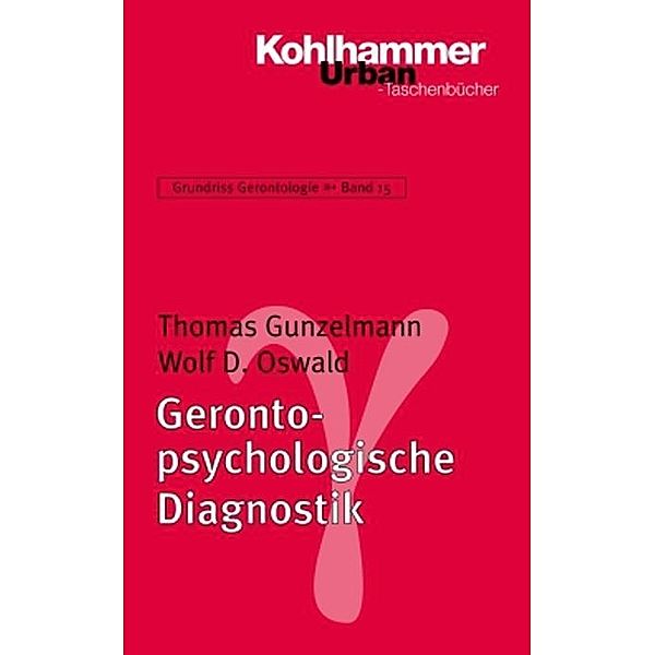 Gerontologische Diagnostik und Assessment, Thomas Gunzelmann, Wolf D. Oswald