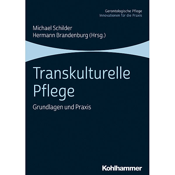 Gerontologische Pflege, Innovationen für die Praxis / Transkulturelle Pflege