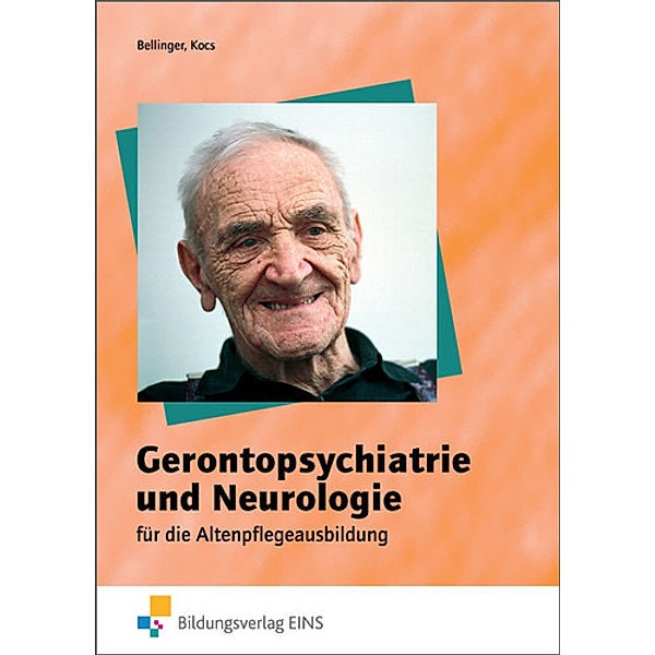 Gerontopsychiatrie und Neurologie für die Altenpflegeausbildung, Maria Bellinger, Ursula Kocs