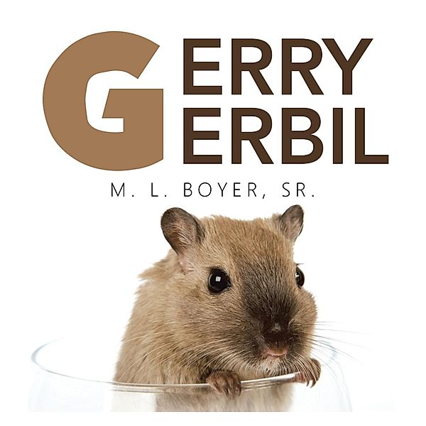 Gerry Gerbil, M. L. Boyer Sr.