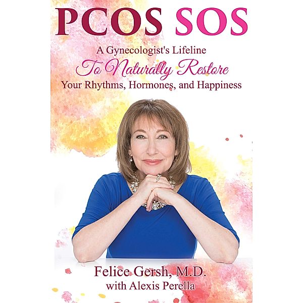 Gersh, M: PCOS SOS, M. D. Felice Gersh, Alexis Perella