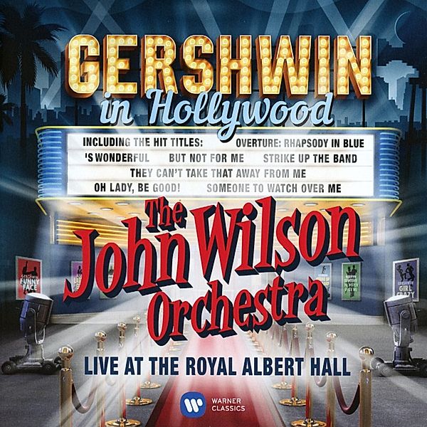 Gershwin In Hollywood (Live At The Royal Albert Hall), John Wilson Orchestra