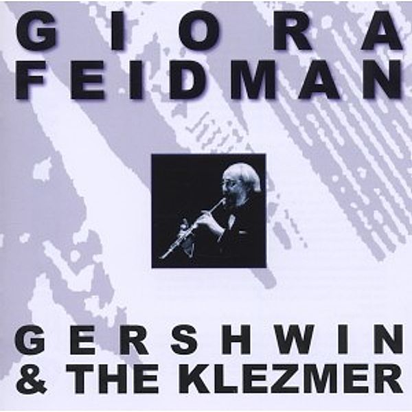 Gershwin & The Klezmer, Giora Feidman, George Gershwin