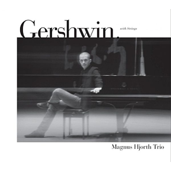 Gershwin (With Strings), Magnus Hjorth Trio