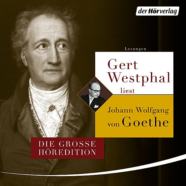 Gert Westphal liest Johann Wolfgang von Goethe, Johann Wolfgang von Goethe