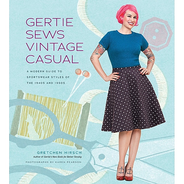 Gertie Sews Vintage Casual, Gretchen Hirsch