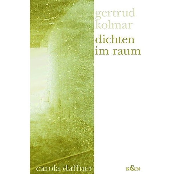 Gertrud Kolmar: Dichten im Raum, Carola Daffner
