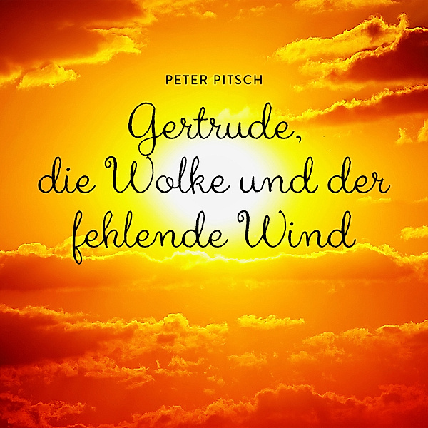 Gertrude, die Wolke und der fehlende Wind, Peter Pitsch, Jette Pedersen