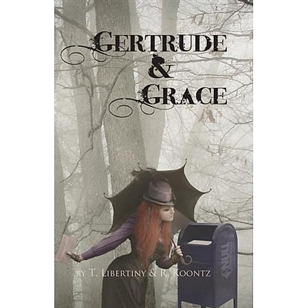 Gertrude & Grace, T. Libertiny