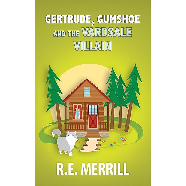 Gertrude, Gumshoe and the VardSale Villain (Gertrude, Gumshoe Cozy Mystery Series, #3) / Gertrude, Gumshoe Cozy Mystery Series, R. E. Merrill