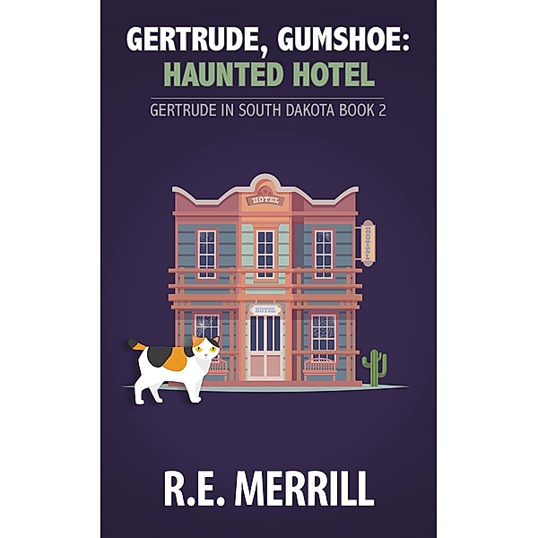 Gertrude, Gumshoe: Haunted Hotel (Gertrude in South Dakota, #2) / Gertrude in South Dakota, R. E. Merrill