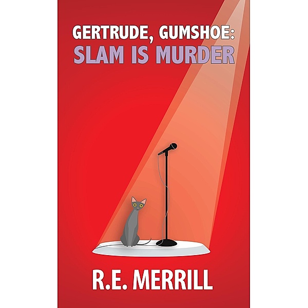 Gertrude, Gumshoe: Slam Is Murder (Gertrude, Gumshoe Cozy Mystery Series, #4) / Gertrude, Gumshoe Cozy Mystery Series, R. E. Merrill