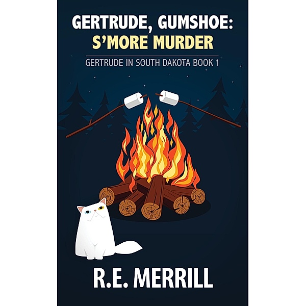 Gertrude, Gumshoe: S'more Murder (Gertrude in South Dakota, #1) / Gertrude in South Dakota, R. E. Merrill