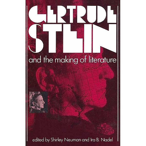 Gertrude Stein and the Making of Literature, Shirley Neuman