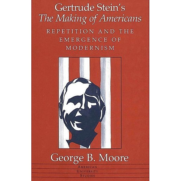 Gertrude Stein's The Making of Americans, George B. Moore