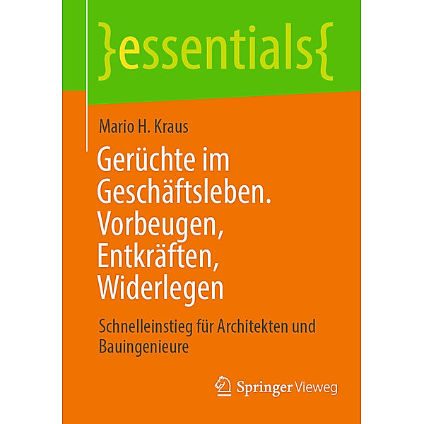 Gerüchte im Geschäftsleben. Vorbeugen, Entkräften, Widerlegen, Mario H. Kraus