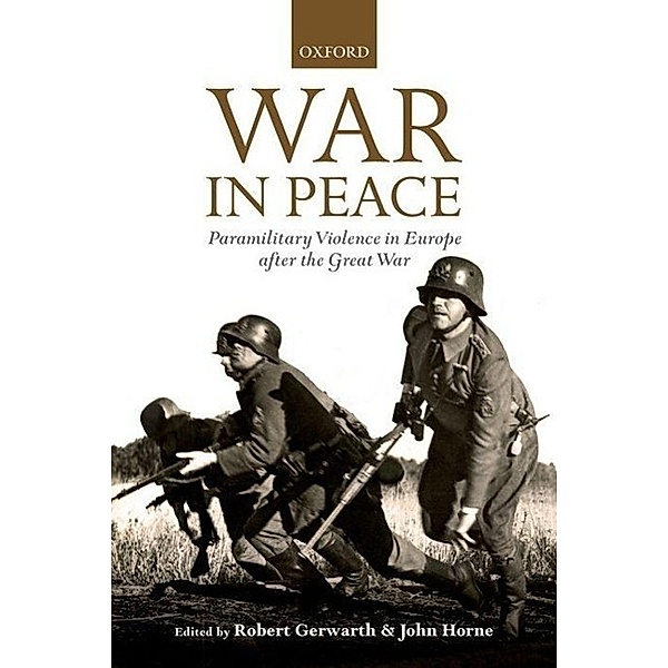 Gerwarth, R: War in Peace, Robert Gerwarth, John Horne