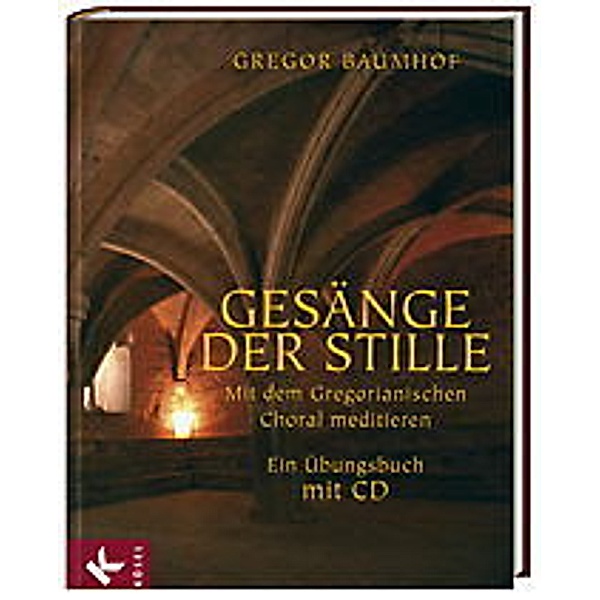 Gesänge der Stille, m. Audio-CD, Gregor Baumhof