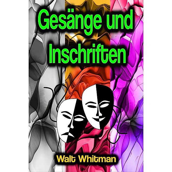 Gesänge und Inschriften, Walt Whitman