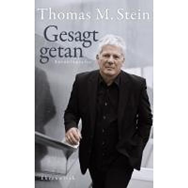 Gesagt, getan, Thomas M. Stein