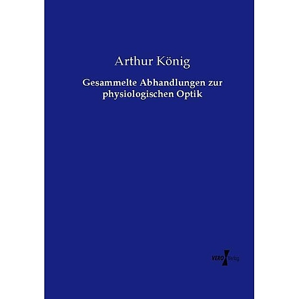 Gesammelte Abhandlungen zur physiologischen Optik, Arthur König