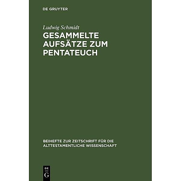 Gesammelte Aufsätze zum Pentateuch / Beihefte zur Zeitschrift für die alttestamentliche Wissenschaft Bd.263, Ludwig Schmidt