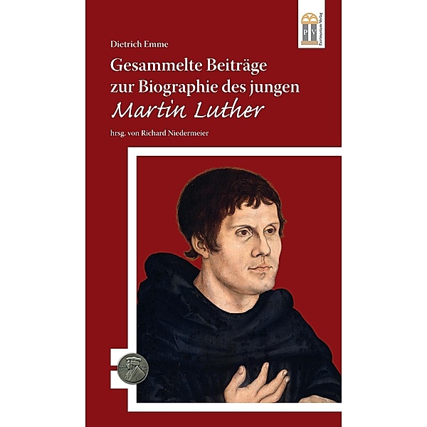Gesammelte Beiträge zur Biographie des jungen Martin Luther, Dietrich Emme