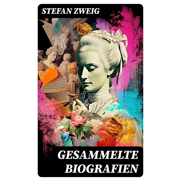 Gesammelte Biografien, Stefan Zweig