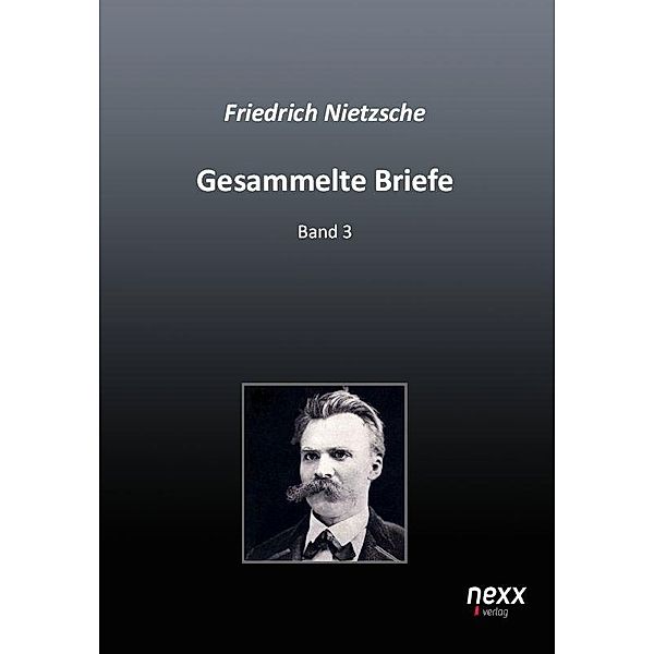 Gesammelte Briefe, Friedrich Nietzsche