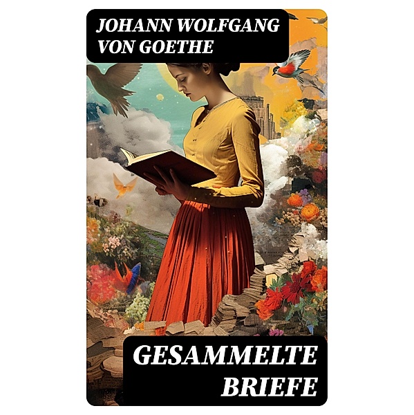 Gesammelte Briefe, Johann Wolfgang von Goethe