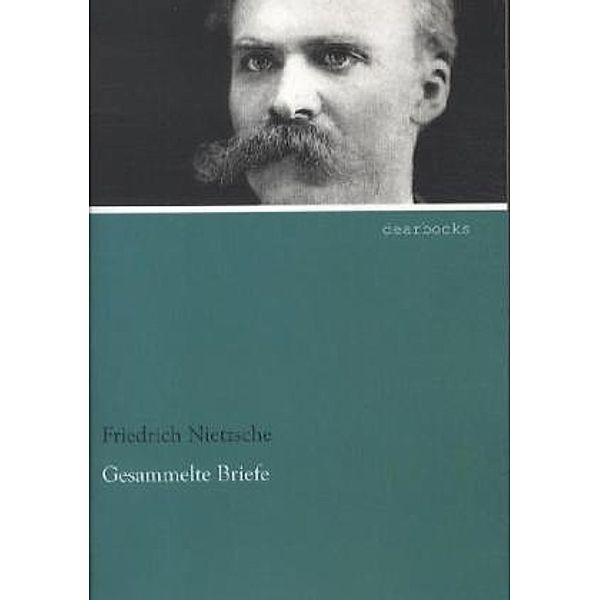 Gesammelte Briefe, Friedrich Nietzsche