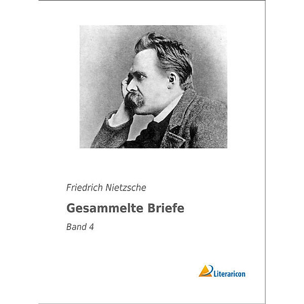 Gesammelte Briefe, Friedrich Nietzsche