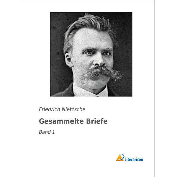 Gesammelte Briefe, Friedrich Nietzsche