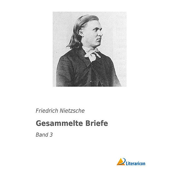 Gesammelte Briefe, Friedrich Nietzsche