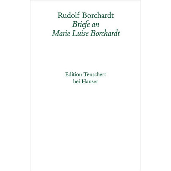 Gesammelte Briefe: Bd.1 Briefe an Marie-Luise Borchardt, Marie L. Borchardt, Rudolf Borchardt