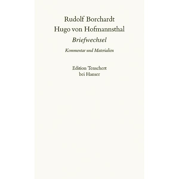 Gesammelte Briefe: Bd.2 Briefwechsel mit Hugo von Hofmannsthal, Kommentarband, Rudolf Borchardt, Hugo von Hofmannsthal