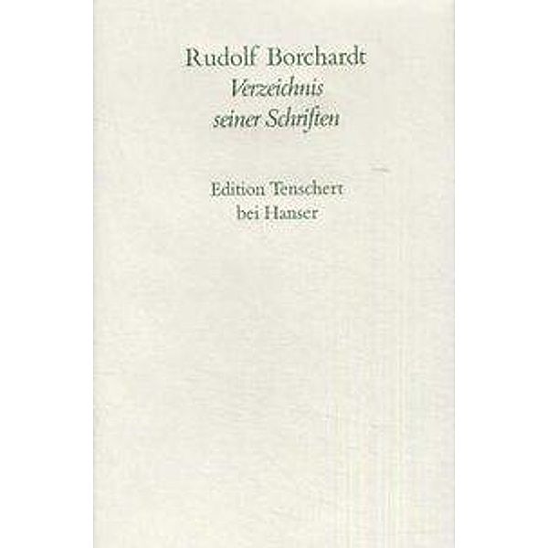 Gesammelte Briefe: Bd.3 Verzeichnis seiner Schriften, Rudolf Borchardt