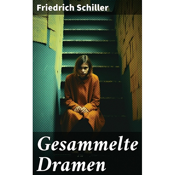 Gesammelte Dramen, Friedrich Schiller