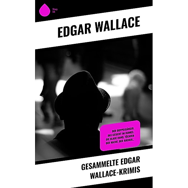 Gesammelte Edgar Wallace-Krimis, Edgar Wallace