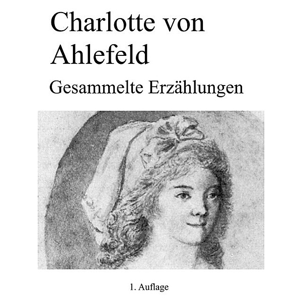 Gesammelte Erzählungen, Charlotte von Ahlefeld