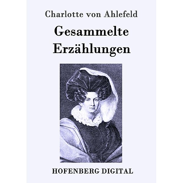 Gesammelte Erzählungen, Charlotte von Ahlefeld