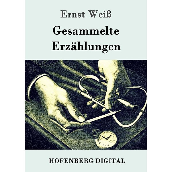 Gesammelte Erzählungen, Ernst Weiß