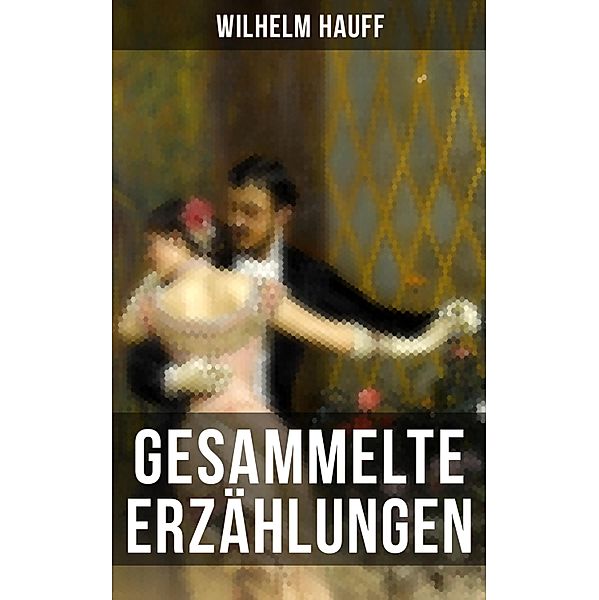 Gesammelte Erzählungen, Wilhelm Hauff