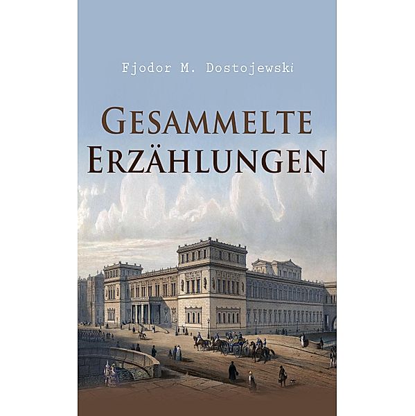 Gesammelte Erzählungen, Fjodor M. Dostojewski