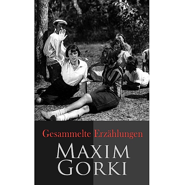 Gesammelte Erzählungen, Maxim Gorki